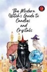 Alina Rubi - The Modern Witch's Guide to Candles and Crystals