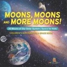 Baby - Moons, Moons and More Moons! All Moons of our Solar System - Space for Kids - Children's Aeronautics & Space Book