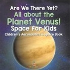 Baby - Are We There Yet? All About the Planet Venus! Space for Kids - Children's Aeronautics & Space Book
