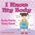 Speedy Publishing Llc - I Know My Body