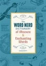 Kaelin Witt - The Word Nerd Dictionary of Obscure & Enchanting Words