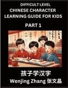 Wenjing Zhang - Chinese Character Learning Guide for Kids (Part 1)- Difficult level Brain Game Test Series, Easy Lessons for Kids to Learn Recognizing Simplified Chinese Characters