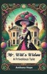 Anthony Hope - Mr. Witt's Widow A Frivolous Tale