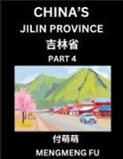 Mengmeng Fu - China's Jilin Province (Part 4)- Learn Chinese Characters, Words, Phrases with Chinese Names, Surnames and Geography, Books for Kids, Young and Adults, HSK All Levels to Understand Chinese Geographical Organization