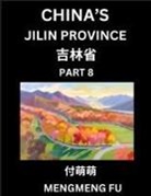 Mengmeng Fu - China's Jilin Province (Part 8)- Learn Chinese Characters, Words, Phrases with Chinese Names, Surnames and Geography, Books for Kids, Young and Adults, HSK All Levels to Understand Chinese Geographical Organization