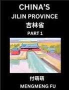 Mengmeng Fu - China's Jilin Province (Part 1)- Learn Chinese Characters, Words, Phrases with Chinese Names, Surnames and Geography, Books for Kids, Young and Adults, HSK All Levels to Understand Chinese Geographical Organization