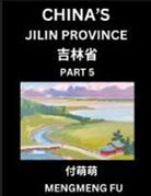 Mengmeng Fu - China's Jilin Province (Part 5)- Learn Chinese Characters, Words, Phrases with Chinese Names, Surnames and Geography, Books for Kids, Young and Adults, HSK All Levels to Understand Chinese Geographical Organization