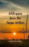 Gabriel Kingsley - Soliloquies from the Abyss Within
