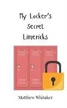 Matthew Whitaker - My Locker's Secret Limericks