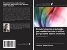 Gustavo Berger Moura - Recubrimiento producido por oxidación electrolítica por plasma sobre aluminio