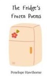 Penelope Hawthorne - The Fridge's Frozen Poems