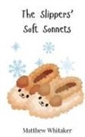 Matthew Whitaker - The Slippers' Soft Sonnets