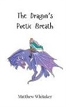 Matthew Whitaker - The Dragon's Poetic Breath