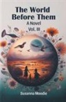 Susanna Moodie - The World Before Them A Novel Vol. III
