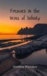Matthew Whitaker - Frescoes in the Veins of Infinity
