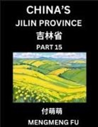 Mengmeng Fu - China's Jilin Province (Part 15)- Learn Chinese Characters, Words, Phrases with Chinese Names, Surnames and Geography, Books for Kids, Young and Adults, HSK All Levels to Understand Chinese Geographical Organization