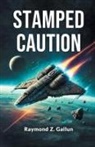 Raymond Z. Gallun - Stamped Caution