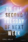 Eric Helm - On the Second Tuesday of Next Week