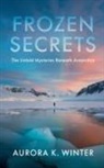 Aurora K. Winter - Frozen Secrets