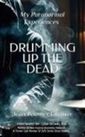 Jean Grenier - DRUMMING UP THE DEAD - My Paranormal Experiences