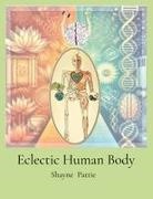 Shayne T Pattie, Shellee Franssen - Eclectic Human Body
