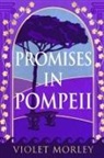 Violet Morley - Promises in Pompeii