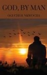 Oguchi H. Nkwocha - God, by Man