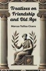 Marcus Tullius Cicero - Treatises on Friendship and Old Age