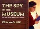 Erin McGuire, McGuire Erin, Erin McGuire, McGuire Erin - The Spy in the Museum