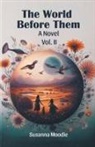 Susanna Moodie - The World Before Them A Novel Vol. II