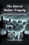 Freeman Wills Crofts - The Starvel Hollow tragedy An Inspector French case