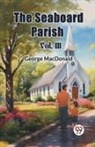 George Macdonald - The Seaboard Parish Vol. III