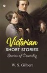 W. S. Gilbert - Victorian Short Stories