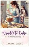 Inaaya Jaggi - From Cradle to Cake A Baking Journey