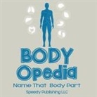 Speedy Publishing Llc - Body-OPedia Name That Body Part