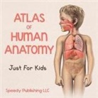Speedy Publishing Llc - Atlas Of Human Anatomy Just For Kids
