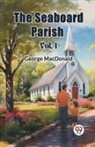 George Macdonald - The Seaboard Parish Vol. I