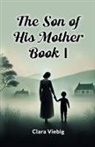 Clara Viebig - The Son of His Mother BOOK I