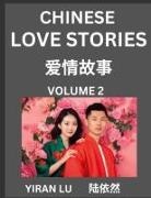 Yiran Lu - Chinese Love Stories (Volume 2) - Learn Mandarin Chinese Language and Culture While Reading Chinese Romantic Stories, Beginner to Advanced HSK All Levels, Easy Lessons, Vocabulary, English and Simplified Chinese Character Edition