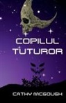 Cathy McGough - COPILUL TUTUROR ROMANIAN EDITION