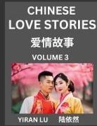 Yiran Lu - Chinese Love Stories (Volume 3) - Learn Mandarin Chinese Language and Culture While Reading Chinese Romantic Stories, Beginner to Advanced HSK All Levels, Easy Lessons, Vocabulary, English and Simplified Chinese Character Edition