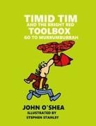 John O'Shea, Stephen Stanley - Timid Tim and the Bright Red Toolbox go to Murrumburrah