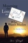 Umm Zakiyyah - Mourning the Loss of a Beloved Soul Who Wasn't Muslim