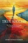 Henry Thomas Hamblin - The Spiritual Path to True Success