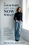 Elana Hoffman, Elliott O'Donovan - So, Your Wife Left You, Now What?