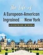 Siegfried Wyner - The Life of a European-American Ingrained in New York