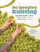 Vickie Howell, Howell Vickie - No Needles Knitting