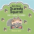 Melanie Watt, Melanie/ Watt Watt, Melanie Watt - Nuts About Scaredy Squirrel
