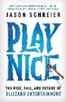 Jason Schreier - Play Nice