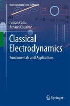 Fabian Cadiz, Arnaud Couairon - Classical Electrodynamics